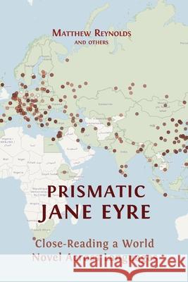 Prismatic Jane Eyre: Close-Reading a World Novel Across Languages Matthew Reynolds Andr?s Claro Annmarie Drury 9781800648425 Open Book Publishers - książka