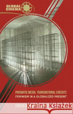 Prismatic Media, Transnational Circuits: Feminism in a Globalized Present Lynes, K. 9780230337541 Palgrave MacMillan - książka