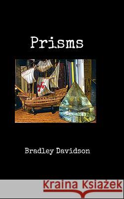 Prisms Bradley Davidson 9781981146673 Createspace Independent Publishing Platform - książka