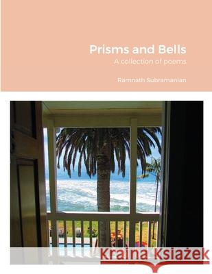 Prisms and Bells: A collection of poems Ramnath Subramanian 9781716185922 Lulu.com - książka