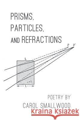 Prisms, Particles, and Refractions Carol Smallwood 9781635342338 Finishing Line Press - książka