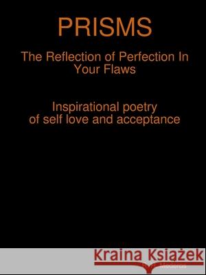 PRISMS The Reflection of Perfection In Your Flaws R. H. Mederos 9780359845958 Lulu.com - książka