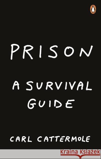Prison: A Survival Guide Carl Cattermole 9781529103496 Ebury Publishing - książka