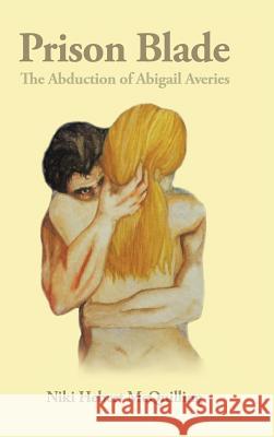 Prison Blade: The Abduction of Abigail Averies Niki Hebert McQuilling 9781504968973 Authorhouse - książka