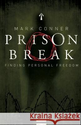 Prison Break: Finding Personal Freedom Mark Conner 9781980596271 Independently Published - książka