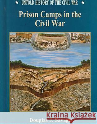 Prison Camps in Civil War(uhc) Douglas Savage 9780791054284 Chelsea House Publications - książka
