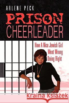 Prison Cheerleader Arlene Peck 9781436349512 Xlibris Corporation - książka