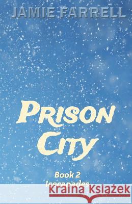Prison City: Book 2: Icecapades Jamie Farrell 9781950339099 Stillwater River Publications - książka