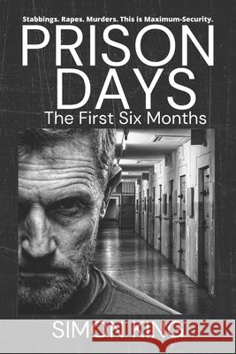 Prison Days: The Collection (The First 6 Months) Simon King 9781698877358 Independently Published - książka