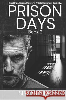 Prison Days: True Diary Entries by a Maximum Security Officer July, 2018 Simon King 9781718147751 Independently Published - książka