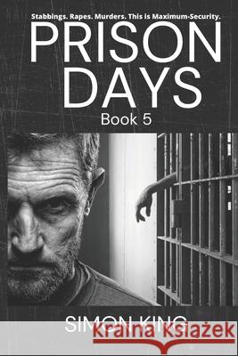 Prison Days: True Diary Entries by a Maximum Security Prison Officer, October, 2018 Simon King 9781089428466 Independently Published - książka