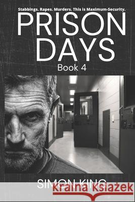 Prison Days: True Diary Entries by a Maximum Security Prison Officer, September, 2018 Simon King 9781098952198 Independently Published - książka