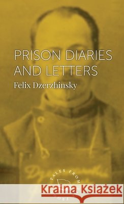 Prison Diaries and Letters Felix Dzerzhinsky 9782493844415 Foreign Languages Press - książka