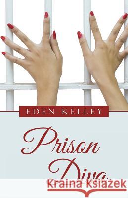 Prison Diva Eden Kelley 9781480840287 Archway Publishing - książka