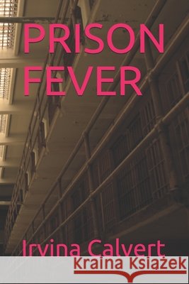Prison Fever Irvina Calvert 9798526950756 Independently Published - książka