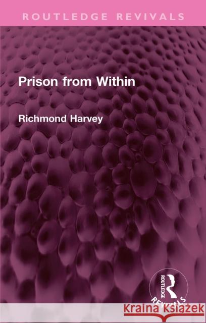 Prison from Within Richmond Harvey 9781032346960 Routledge - książka
