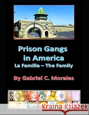 Prison Gangs in America: La Familia - The Family MR Gabriel C. Morales 9781518705847 Createspace - książka