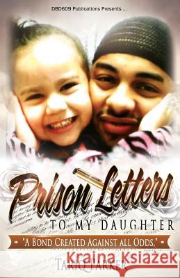 Prison Letters To My Daughter: A Bond Created Against All Odds Parker, Tariq 9781518757327 Createspace - książka