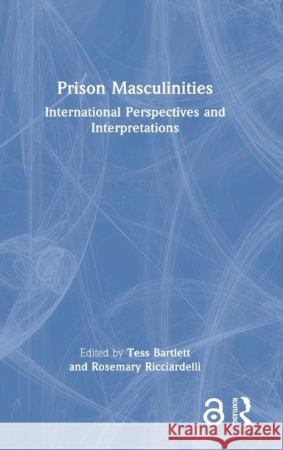 Prison Masculinities: International Perspectives and Interpretations Bartlett, Tess 9780367549992 Taylor & Francis Ltd - książka