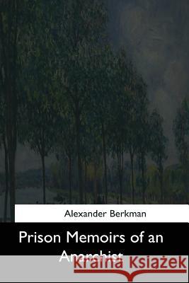 Prison Memoirs of an Anarchist Alexander Berkman 9781544852409 Createspace Independent Publishing Platform - książka