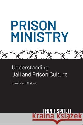 Prison Ministry: Understanding Jail and Prison Culture Lennie Spitale 9781735182919 Wheaton College Billy Graham Center Institute - książka