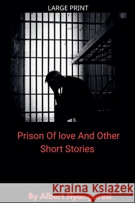 Prison Of Love And Other Short Stories Alberto, Nyangaresi, Albert 9798232123239 Alberto - książka