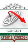 Prison Possibilities Voluntary Exile: Concept Reverend Mike Wanner 9781544750286 Createspace Independent Publishing Platform