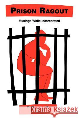 Prison Ragout: Musings While Incarcerated Pop 9780595336340 iUniverse - książka