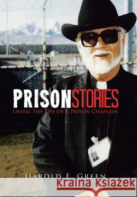 Prison Stories: Living the Life of a Prison Chaplain Green, Harold F. 9781491807859 Authorhouse - książka