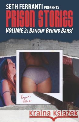 Prison Stories vol 2: Bangin' Behind Bars! Seth Ferranti Joe Black John Broman 9780988976085 Gorilla Convict Publications - książka
