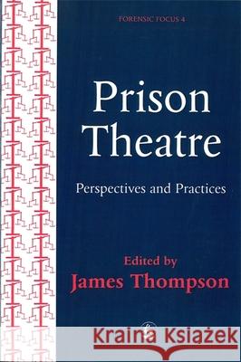 Prison Theatre: Practices and Perspectives Thompson, James 9781853024177 Jessica Kingsley Publishers - książka