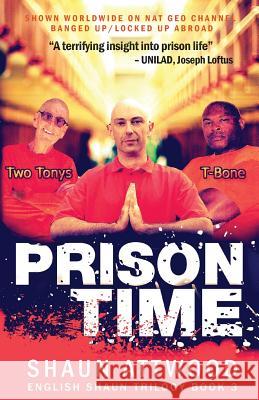 Prison Time: Locked Up In Arizona Shaun Attwood 9781912885046 Shaun Attwood - książka