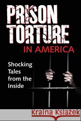 Prison Torture in America: Shocking Tales from the Inside Paul Singh 9781949454185 Singh Global Initiatives - książka