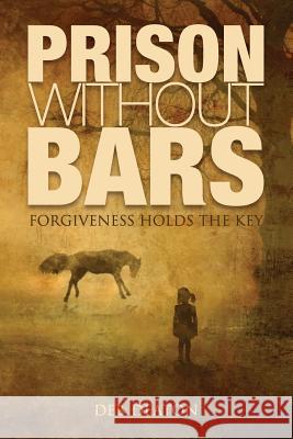 Prison Without Bars: Forgiveness Holds the Key Deb Deaton 9781517364137 Createspace - książka
