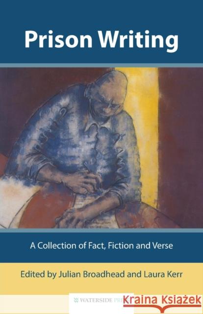 Prison Writing: A Collection of Fact, Fiction and Verse Julian Broadhead, Laura Kerr 9781872870878 Waterside Press - książka