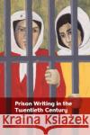 Prison Writing in the Twentieth Century Julian Murphet 9781399513968 Edinburgh University Press