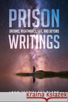 Prison Writings: Dreams, Nightmares, Life, and Beyond Leon Bland 9781649908544 Palmetto Publishing - książka