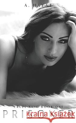 Prisoner: A Dark Mafia Romance A Hayat 9798363356537 Independently Published - książka