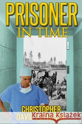 Prisoner in Time Christopher David Petersen 9781503036796 Createspace - książka