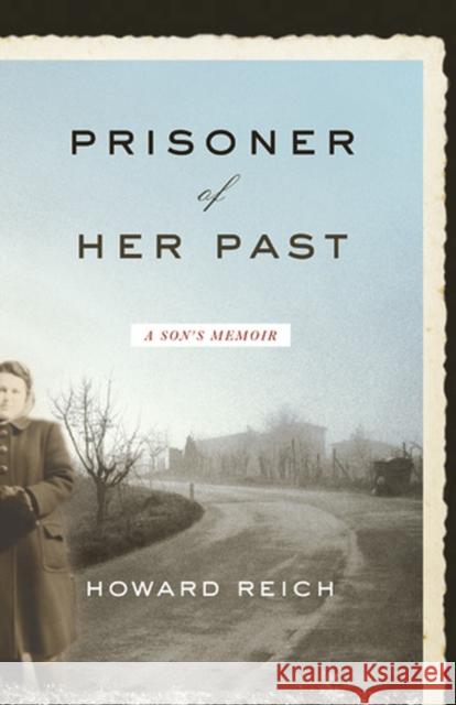 Prisoner of Her Past: A Son's Memoir Reich, Howard 9780810127951 Northwestern University Press - książka
