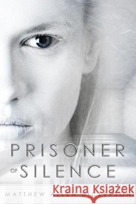 Prisoner of Silence Matthew Allen Dickerson 9781546300762 Createspace Independent Publishing Platform - książka