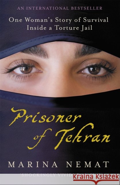 Prisoner of Tehran : One Woman's Story of Survival Inside a Torture Jail Nemat, Marina 9780719522390 Murray - książka