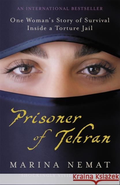 Prisoner of Tehran: One Woman's Story of Survival Inside a Torture Jail Marina Nemat 9780719562525 John Murray Press - książka