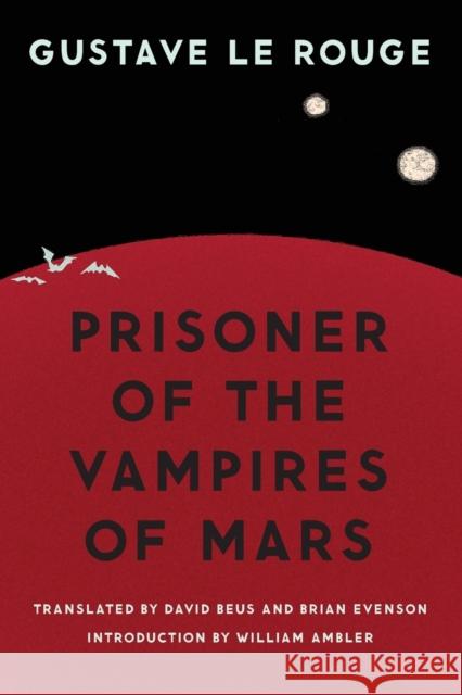 Prisoner of the Vampires of Mars Gustave L David Beus Brian Evenson 9780803218963 University of Nebraska Press - książka