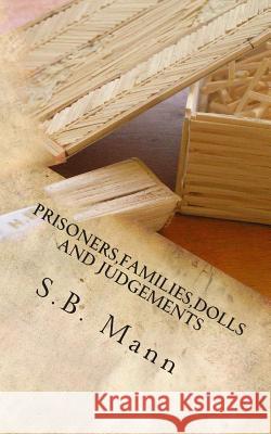 Prisoners, Families, Dolls and Judgements S.B. Mann 9780992765705 Through Contemporary Eyes Publishing - książka