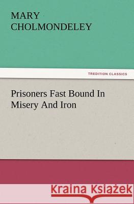 Prisoners Fast Bound in Misery and Iron Mary Cholmondeley 9783847232698 Tredition Classics - książka