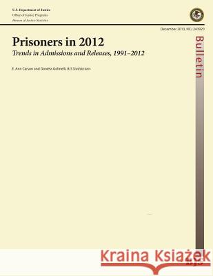 Prisoners in 2012: Trends in Administrations and Releasees, 1991-2012 U. S. Department of Justice 9781502890658 Createspace - książka