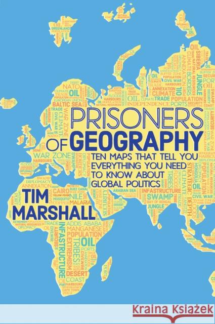 Prisoners of Geography: Ten Maps That Tell You Everything You Need to Know About Global Politics Tim Marshall 9781783961412 Elliott & Thompson Limited - książka