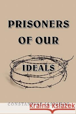 Prisoners of Our Ideals Constantine Issighos 9780978201883 Northwater - książka