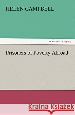 Prisoners of Poverty Abroad Helen Campbell 9783847217589 Tredition Classics - książka